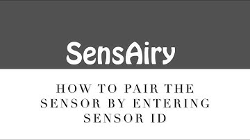 SensAiry: How to pair the sensor by entering sensor id