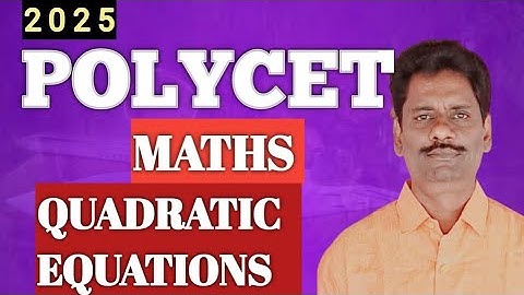 POLYCET -2025 MATHS QUADRATIC EQUATIONS