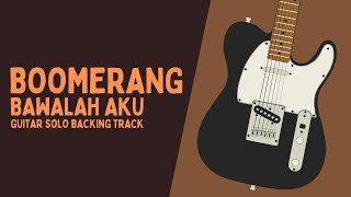 BOOMERANG - BAWALAH AKU BACKING TRACK MELODI GITAR