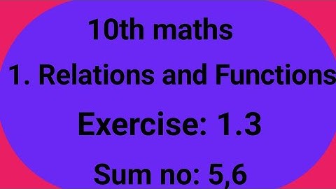 10th maths, 1.Relations and Functions, Exercise: 1.3, Sum no: 5,6