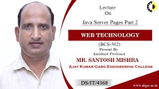 JAVA SERVER PAGES PART 2 | WEB TECHNOLOGY | LECTURE 05 BY MR. SANTOSH MISHRA | AKGEC