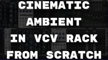 Cinematic Ambient patch from scratch in VCV Rack