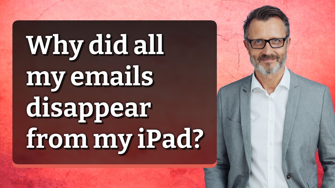 Why Did All My Emails Disappear From My IPad YouTube