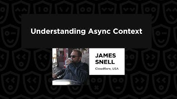 Understanding Async Context - James Snell, Node Congress 2024