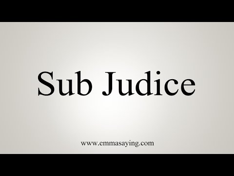 How To Say Sub Judice