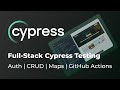 Learn Cypress Automation | E2E Test | Full-Stack App | Typescript | Auth Maps CRUD GitHub Actions