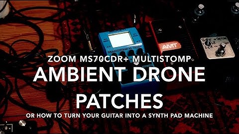 Zoom MS70CDR+ Multistomp Ambient/Drones Patches w/ Baritone Guitar