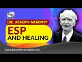 Dr. Joseph Murphy ESP and Healing