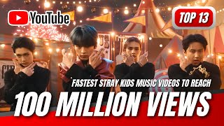 [TOP 13] FASTEST STRAY KIDS MUSIC VIDEOS TO REACH 100 MILLION VIEWS ON YOUTUBE