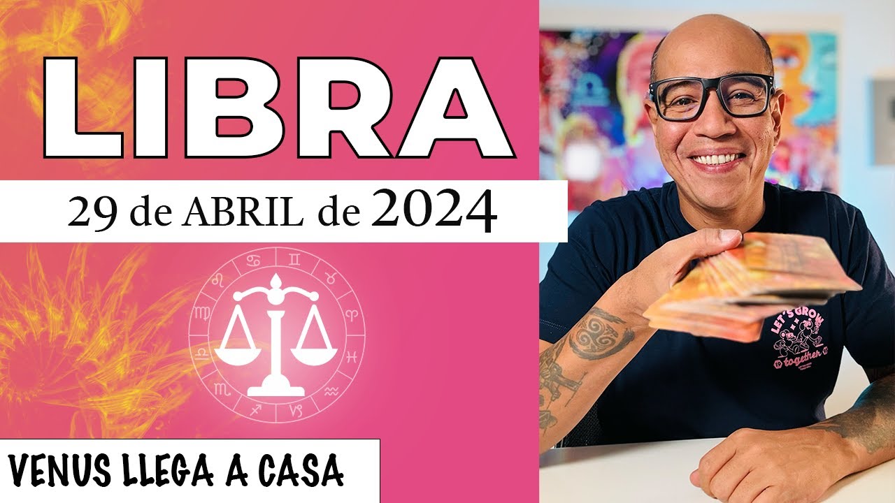 LIBRA | Horóscopo de hoy 29 de Abril 2024 | Algo bueno tiene que pasar ...