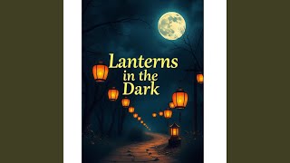 Lanterns in the Dark