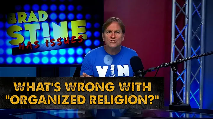 What's Wrong with "Organized Religion"? | Brad Stine