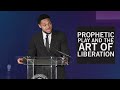 Prophetic Play and the Art of Liberation