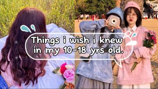 Things I wish i knew in my 10 - 18 yrs old. 2024 HELPFUL TIPS✨🌷