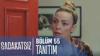 Sadakatsiz 55. Bölüm Tanıtımı