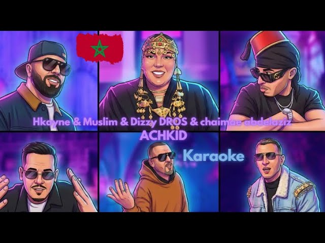 ACHKID – H-Kayne x Muslim x Dizzy DROS x Chaimae Abdelaziz | CAN Morocco Karaoke