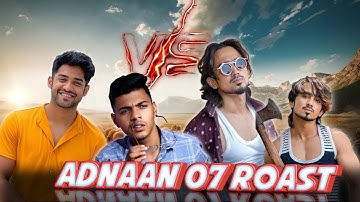 ADNAAN 07 REAL ROAST !! THE END! (YOUTUBE VS TIKTOK 2.0)
