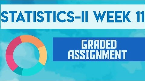 STATISTICS -2 | WEEK-11 | GRADED ASSIGNMENT # iitmbsc # iitmadras # stat2 # graded assignment