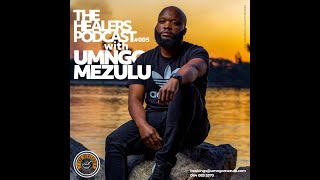 “Show 005” The Healers Podcast With UMngomezulu