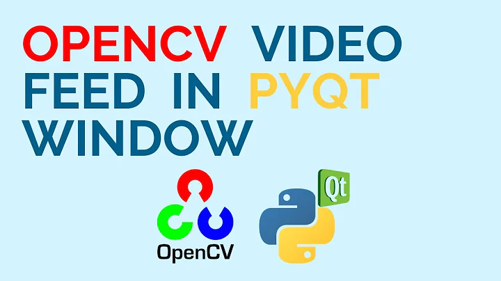 Embed An OpenCV Video Feed In A PyQt Window Using QThread