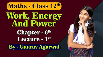 Work, Power & Energy | Ch6 | L1 | By Er. Gaurav Agarwal | NIOS पाठशाला | NIOS Board | Physics XII