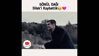 Gönül Dağı Dilekin Ölümü ...Bu Gitmeler Dünyanın Kaderinde Varmış
