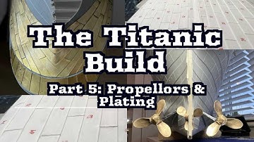RC TITANIC Build 1:200 Scale Part 5 - Propellers, Stern & Hull Plating