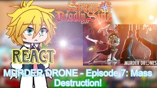 The Seven Deadly Sins React MURDER DRONE - Episode 7: Mass Destruction! (@GLITCH) GC