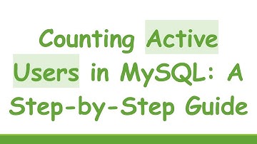 Counting Active Users in MySQL: A Step-by-Step Guide