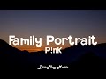 P!nk - Family Portrait (lyrics)