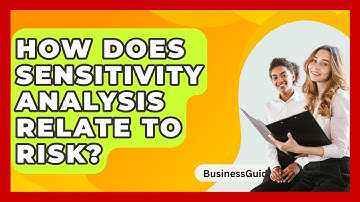 How Does Sensitivity Analysis Relate To Risk? - BusinessGuide360.com