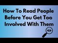 Learn to read people so you can sidestep most of the foolery  drama