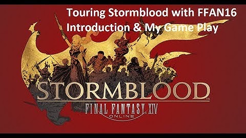 Final Fantasy XIV Stormblood Introduction and Game Play Part 1