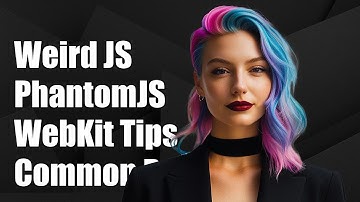 Understanding Weird JavaScript Behavior in PhantomJS and WebKit: Common Issues