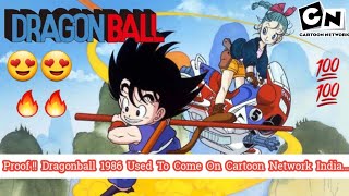 Hence Proved !! Dragonball 1986 Used To Come On Cartoon Network India 💯💯😍😍
