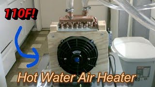 DIY Air Heater! The Hot Water Air Heater! 85F-110F Air! (W.120-150F) -  AC/DC u0026 Solar Pwrd! - YouTube