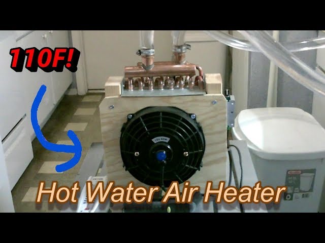 DIY Air Heater! The Hot Water Air Heater! 85F-110F Air! (W.120-150F) -  AC/DC u0026 Solar Pwrd! - YouTube