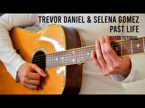 Trevor Daniel & Selena Gomez – Past Life EASY Guitar Tutorial With Chords / Lyrics