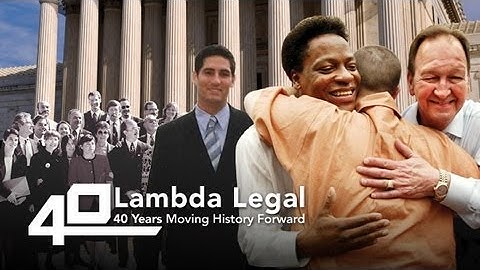 Lambda Legal: 40 Years Moving History Forward