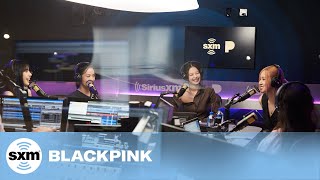 BLACKPINK on Success of 'Pink Venom,' Inspiration From Rihanna, World Tour Plans | SiriusXM