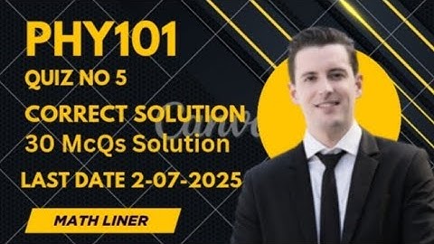 Phy101 Quiz no 5 Correct Solution. Phy 101 quiz 5. Phy101 Quiz no 5 Solution.