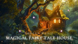 Enchanting Forest Music  Soothe Your Mind & Reduce Stress | Sleep Deeply with Peaceful Fairy House