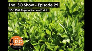 The ISO Show: Episode 29 - ISO 14001 Steps to Success Part 1