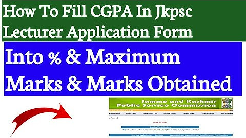 Jkpsc Lecturer Form 2025 || How To Convert & Write  CGPA Into % Marks Obtained & Maximum Marks