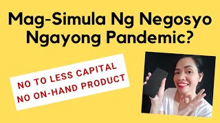 Paano Mag Simula Ng Negosyo Ngayong Pandemic | Wala O Maliit Na Puhunan 2021