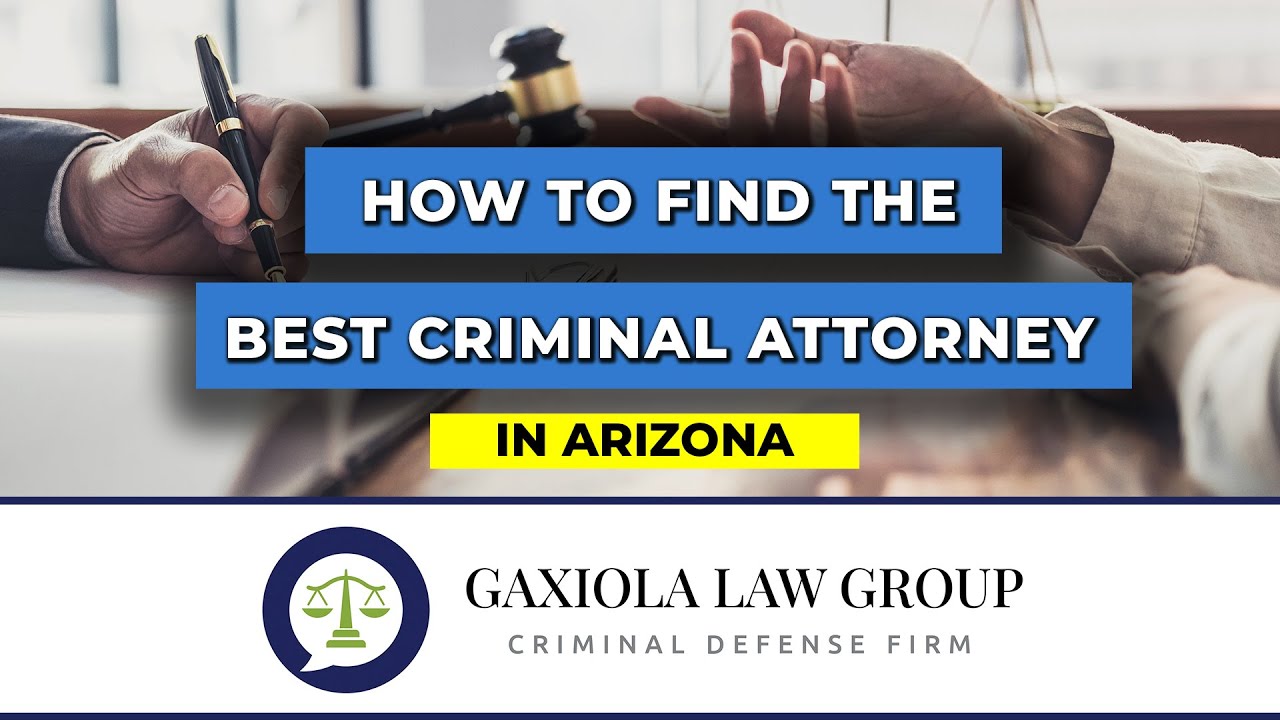 How to Find the Best Criminal Attorney in Arizona - Gaxiola Law Group ...