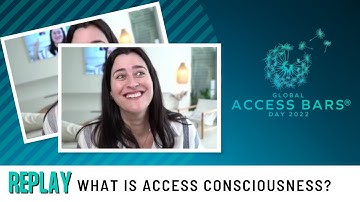 What Is Access Consciousness? | Global Access Bars Day 2022