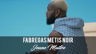 Fabregas Métis Noir - Jeune Maître Lyrics