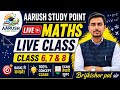 Class 6, 7 & 8 Maths Live Class | Basic Se Maths Samjho | Aarush Study Point