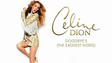 Goodbye's (The Saddest Word) · Celine Dion